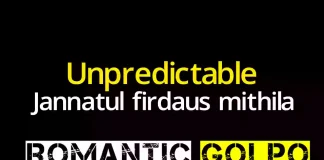 Unpredictable গল্পের লিংক || Jannatul firdaus mithila Unpredictable - Romantic Golpo